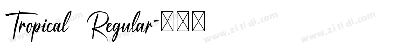 Tropical Regular字体转换 Tropical Regular字体转换